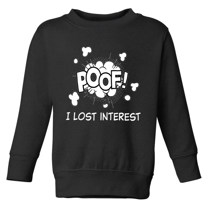 Poof I Lost Interest Funny Adhd Sarcastic Toddler Sweatshirt