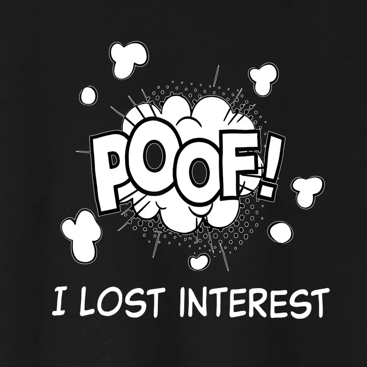 Poof I Lost Interest Funny Adhd Sarcastic Women's Crop Top Tee