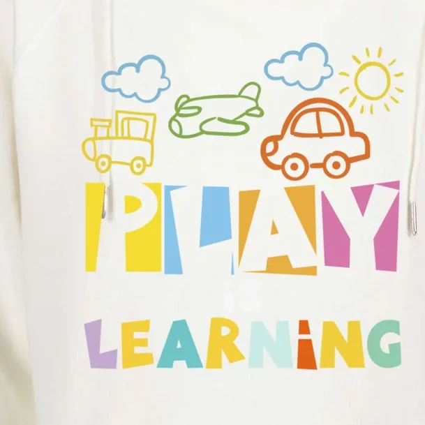 Play Is Learning Design T Designs For Teachers Preschool Gift Womens Funnel Neck Pullover Hood