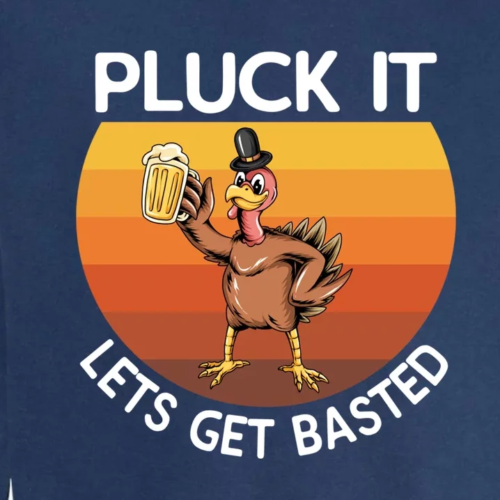 Pluck It Lets Get Basted Turkey Gift Garment-Dyed Sweatshirt