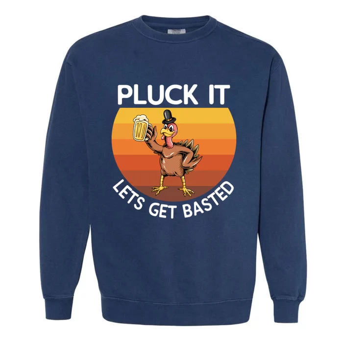 Pluck It Lets Get Basted Turkey Gift Garment-Dyed Sweatshirt