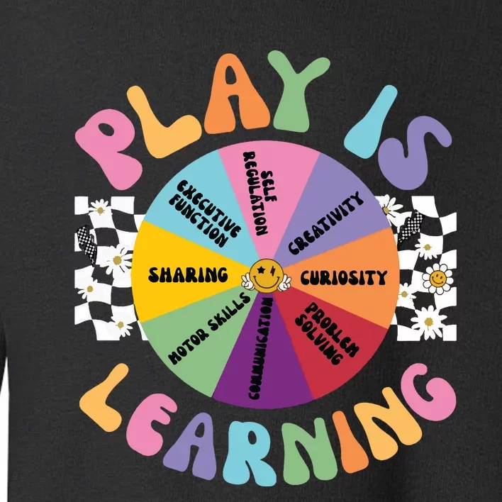 Play Is Learning Preschool Teacher Play Based Learning Toddler Sweatshirt