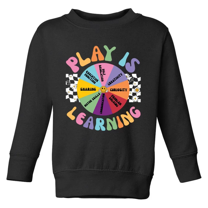 Play Is Learning Preschool Teacher Play Based Learning Toddler Sweatshirt