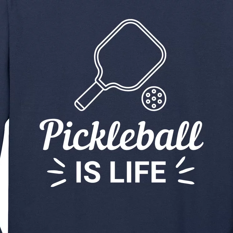 Pickleball Is Life Dink Enthusiast Gift. Tall Long Sleeve T-Shirt