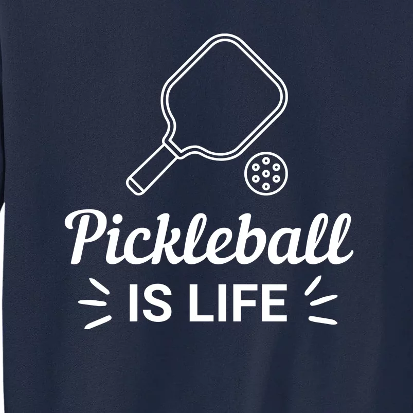 Pickleball Is Life Dink Enthusiast Gift. Tall Sweatshirt