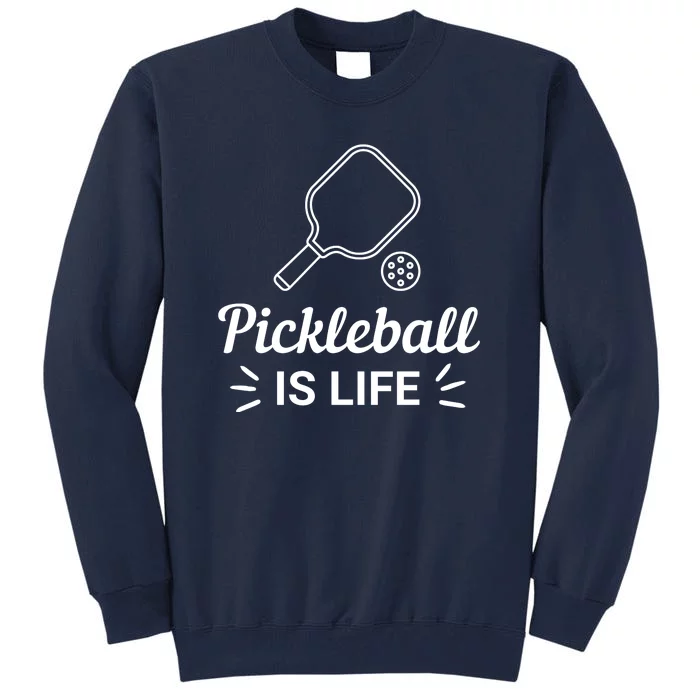 Pickleball Is Life Dink Enthusiast Gift. Tall Sweatshirt