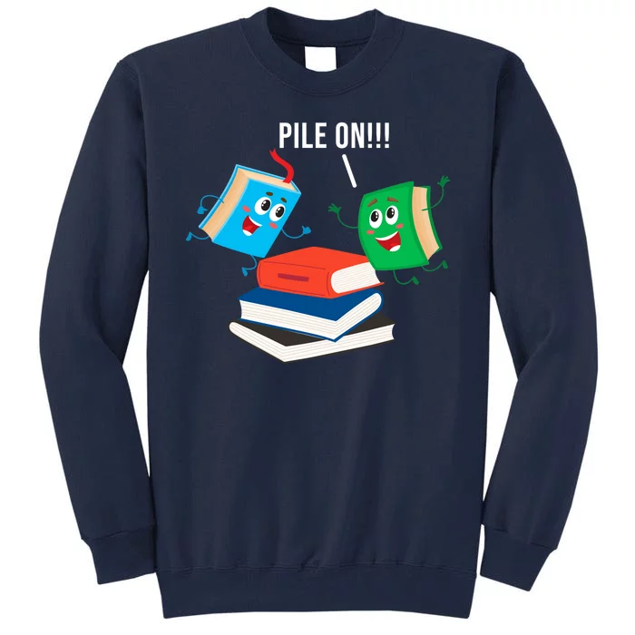 Pile On Books Tall Sweatshirt