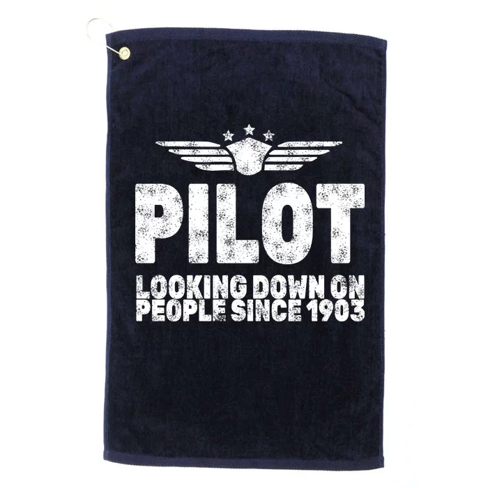 Pilot Looking Down On People Since 1903 Platinum Collection Golf Towel