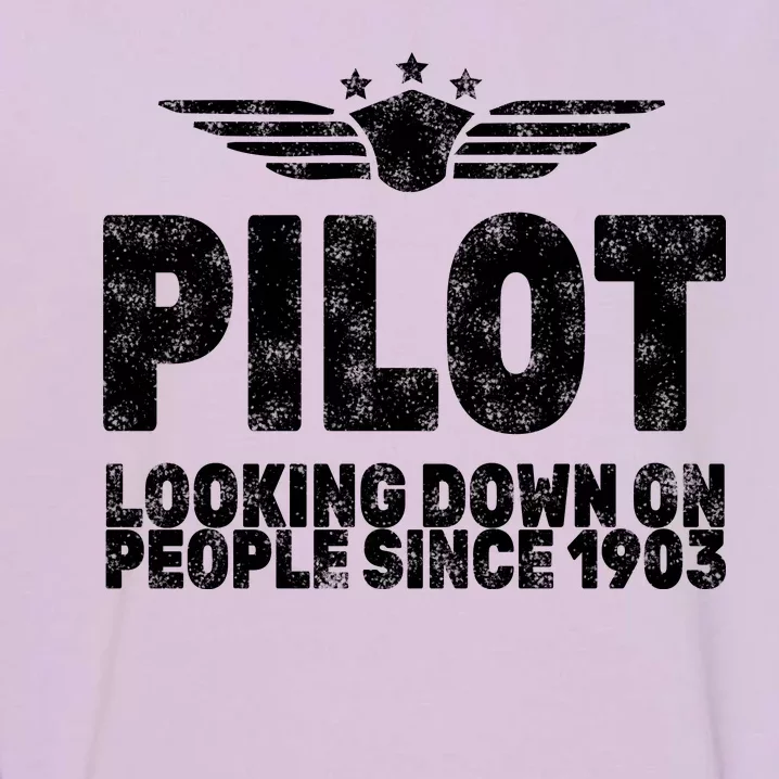 Pilot Looking Down On People Since 1903 Garment-Dyed Sweatshirt