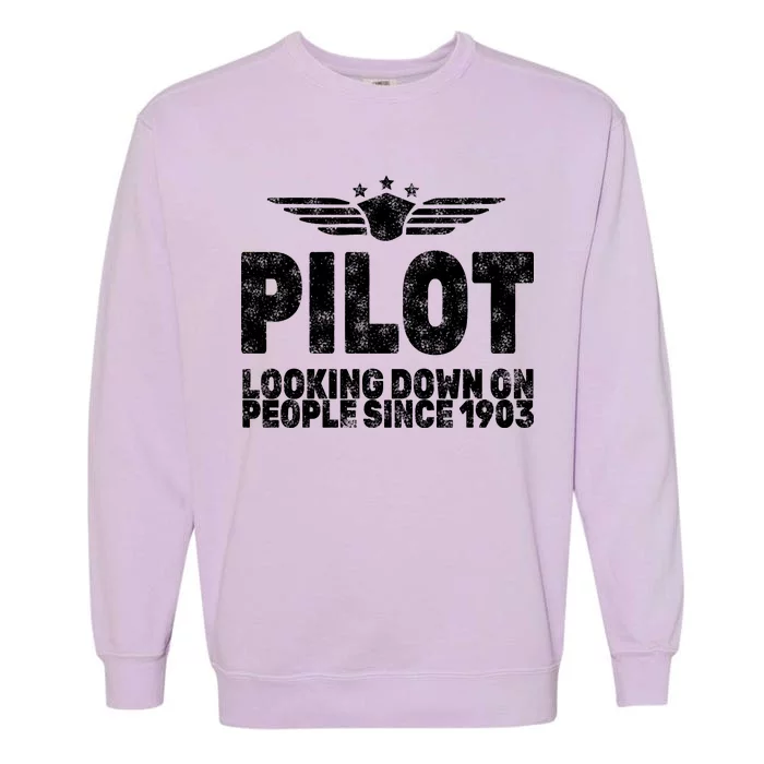 Pilot Looking Down On People Since 1903 Garment-Dyed Sweatshirt