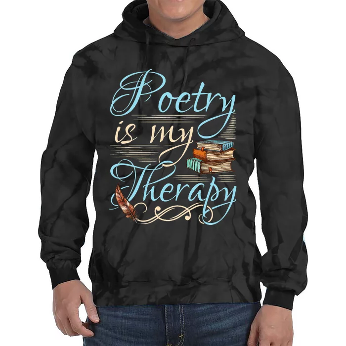 Poetry Is My Therapy Quote World Poetry Day Poet Tie Dye Hoodie