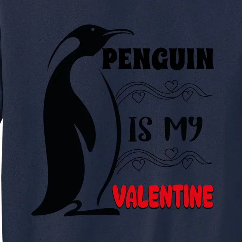 Penguin Is My Valentine Love Hearts Penguin Valentines Day Cute Gift Tall Sweatshirt