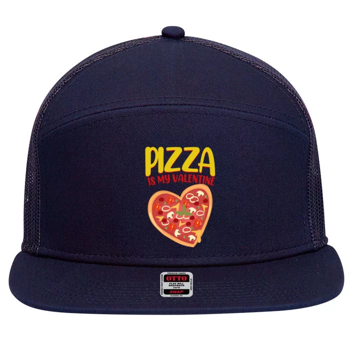 Pizza Is My Valentine Foody Lover's Valentine Day Party Gift 7 Panel Mesh Trucker Snapback Hat