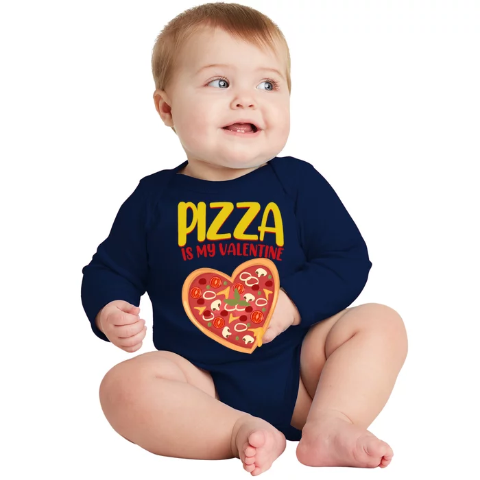 Pizza Is My Valentine Foody Lover's Valentine Day Party Gift Baby Long Sleeve Bodysuit