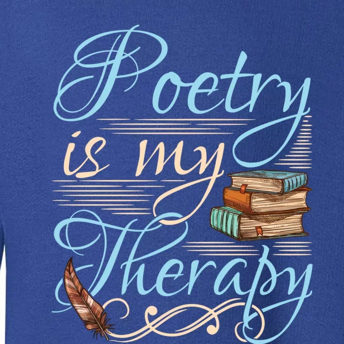 Poetry Is My Therapy Quote World Poetry Day Poet Gift Toddler Sweatshirt