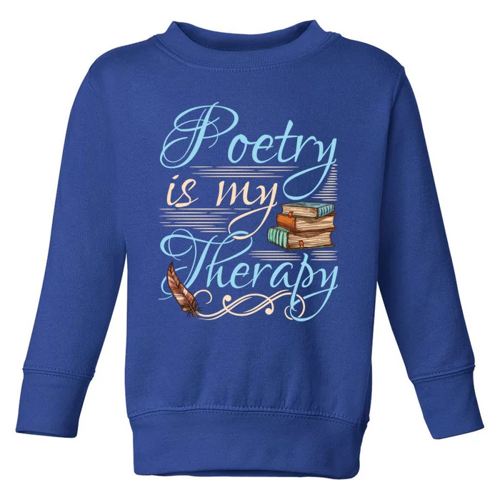 Poetry Is My Therapy Quote World Poetry Day Poet Gift Toddler Sweatshirt