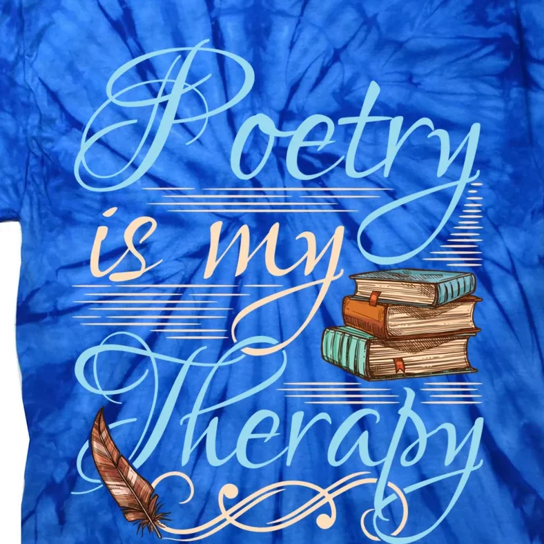 Poetry Is My Therapy Quote World Poetry Day Poet Gift Tie-Dye T-Shirt