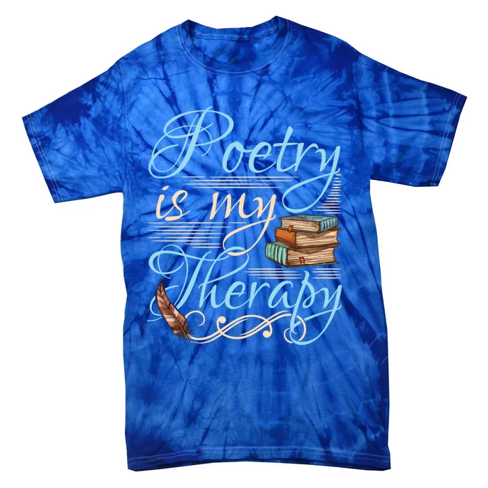 Poetry Is My Therapy Quote World Poetry Day Poet Gift Tie-Dye T-Shirt