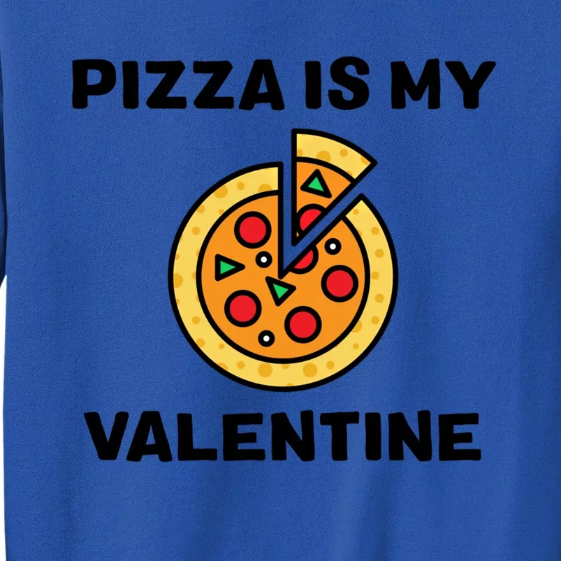 Pizza Is My Valentine For Pizza Lovers Funny Gift Sweatshirt