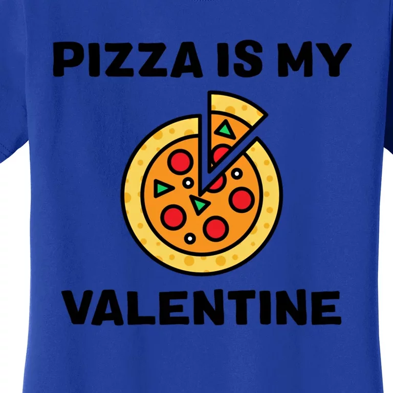 Pizza Is My Valentine For Pizza Lovers Funny Gift Women's T-Shirt