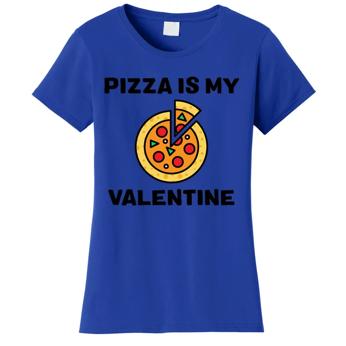 Pizza Is My Valentine For Pizza Lovers Funny Gift Women's T-Shirt