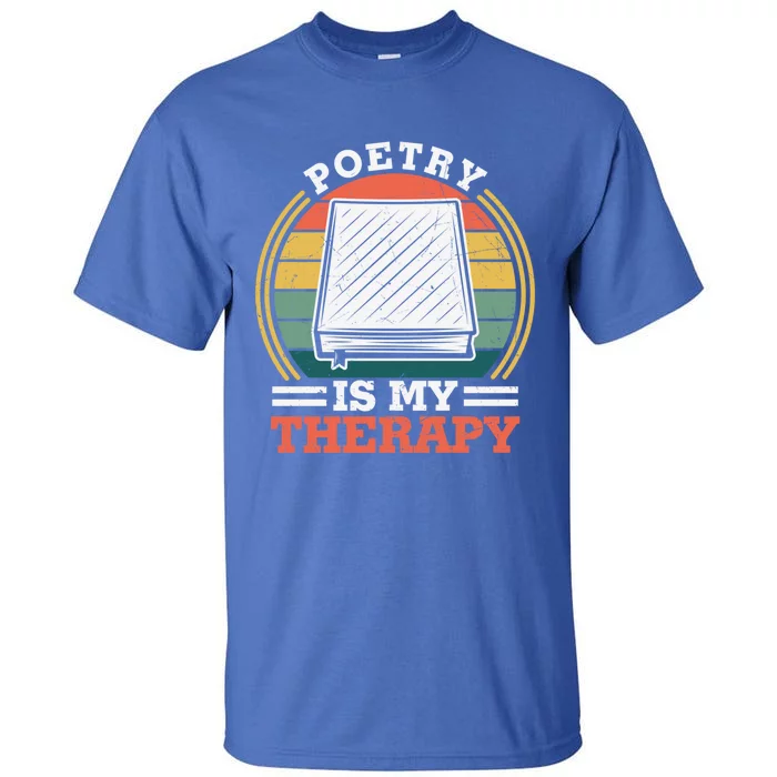 Poetry Is My Therapy Quote World Poetry Day Poet Gift Tall T-Shirt