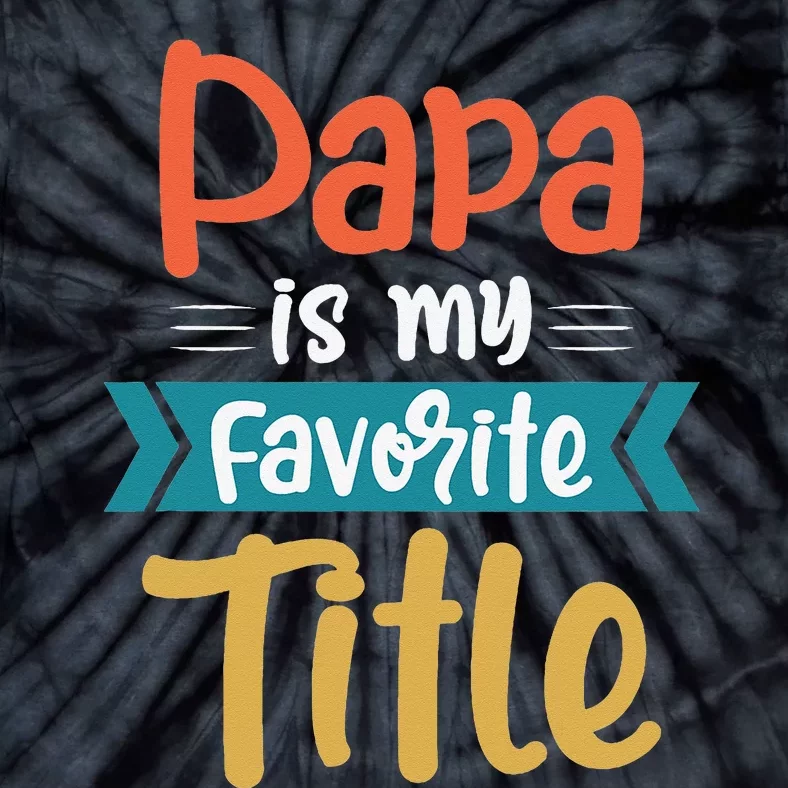 Papa is my favorite title funny tee gift for fathers day Tie-Dye T-Shirt