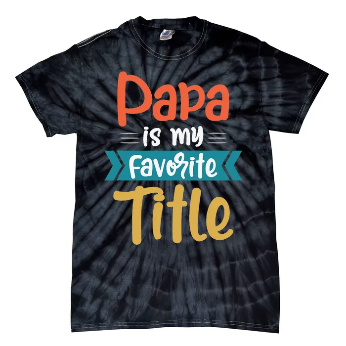 Papa is my favorite title funny tee gift for fathers day Tie-Dye T-Shirt