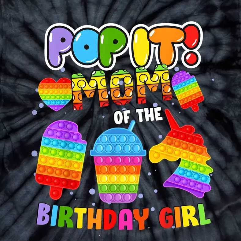 Pop It Mom Of The Birthday Girl Fidget Family Matching Tie-Dye T-Shirt