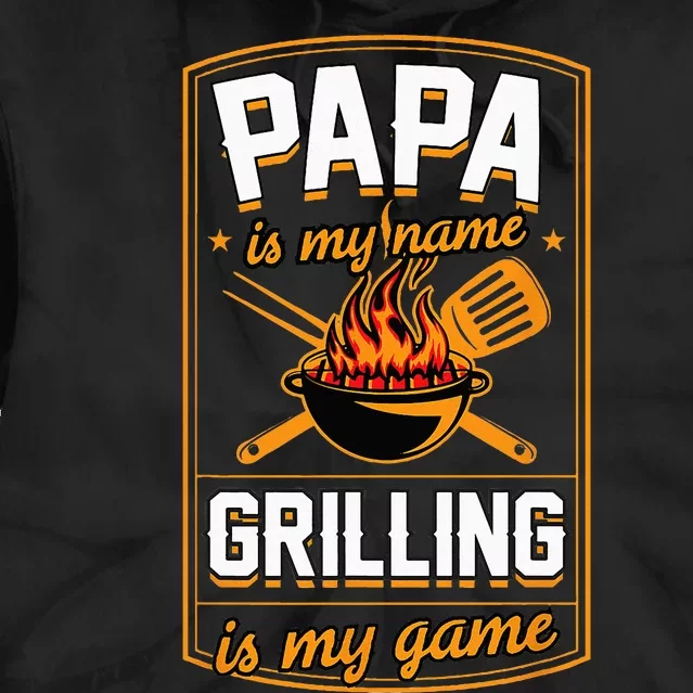 Papa Is My Name Grilling Is My Game Funny Grill Dad Tie Dye Hoodie