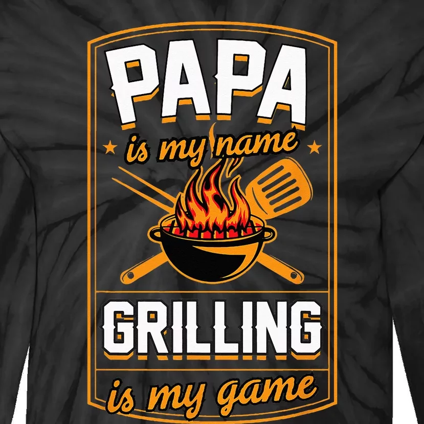 Papa Is My Name Grilling Is My Game Funny Grill Dad Tie-Dye Long Sleeve Shirt