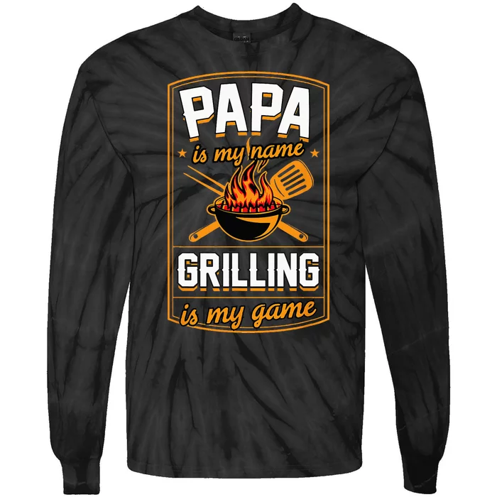 Papa Is My Name Grilling Is My Game Funny Grill Dad Tie-Dye Long Sleeve Shirt