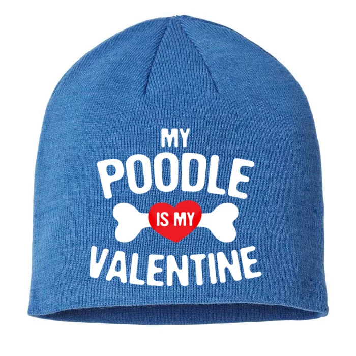 Poodle Is My Valentine Poodle Funny Dog Lover Gift 8 1/2in Sustainable Knit Beanie