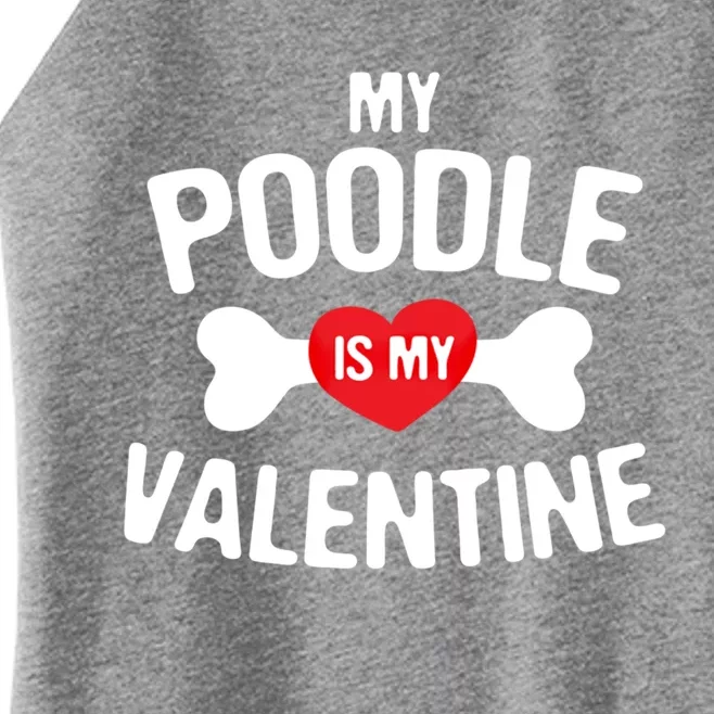 Poodle Is My Valentine Poodle Funny Dog Lover Gift Women’s Perfect Tri Rocker Tank