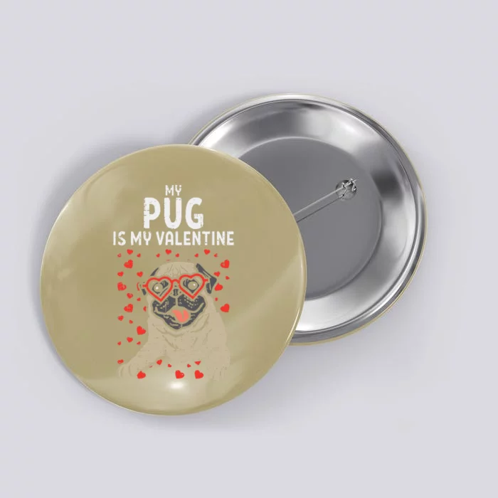 Pug Is My Valentine Cute Valentines Day Pet Dog Owner Gift Button