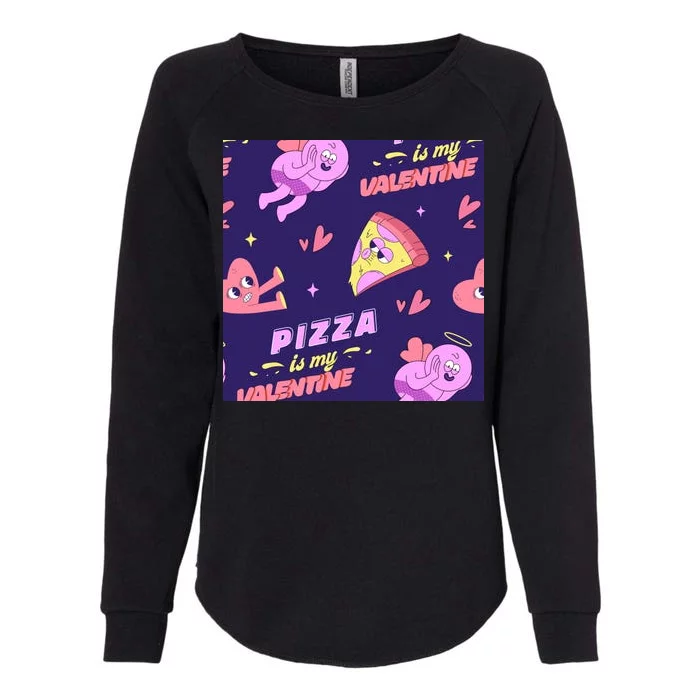 Pizza Is My Valentine Funny Womens California Wash Sweatshirt