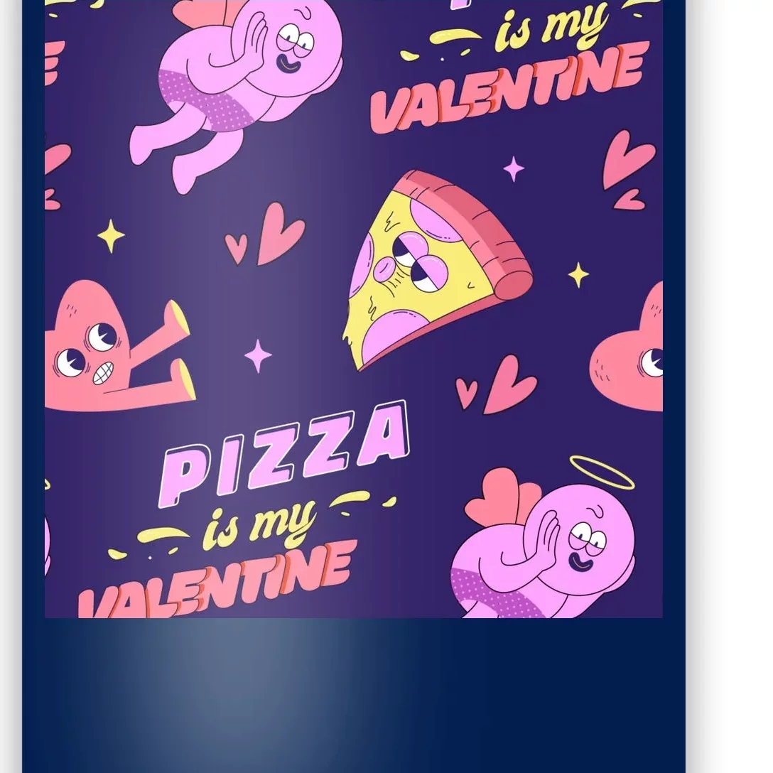 Pizza Is My Valentine Funny Poster