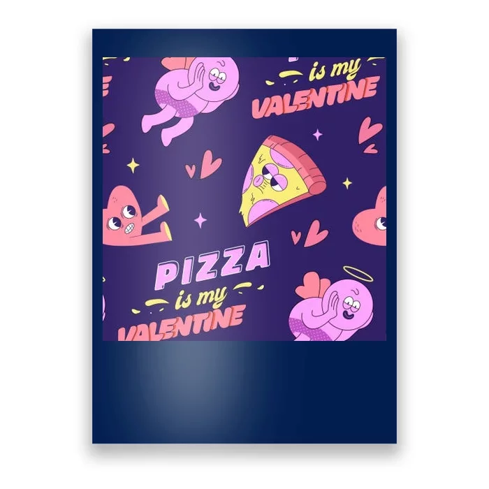 Pizza Is My Valentine Funny Poster