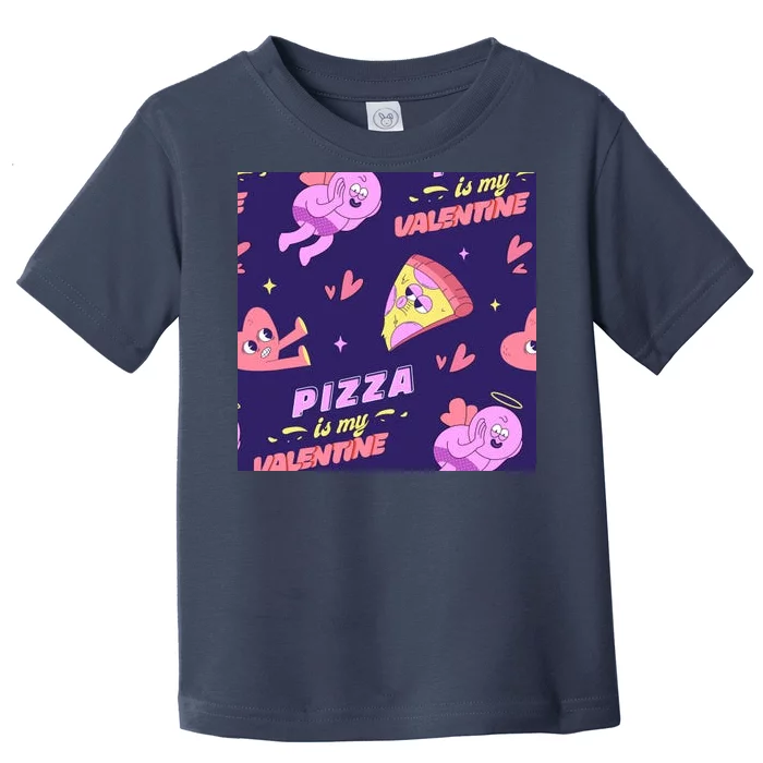 Pizza Is My Valentine Funny Toddler T-Shirt