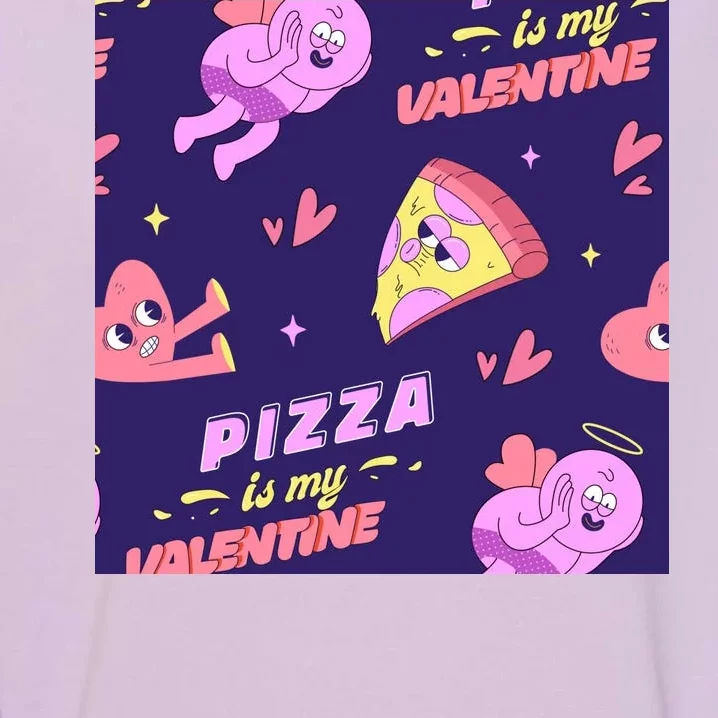 Pizza Is My Valentine Funny Garment-Dyed Sweatshirt