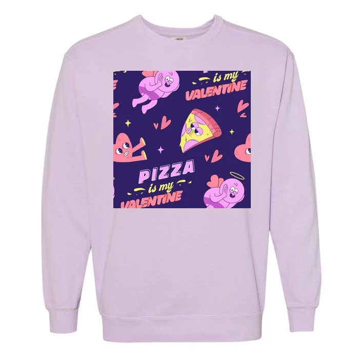 Pizza Is My Valentine Funny Garment-Dyed Sweatshirt