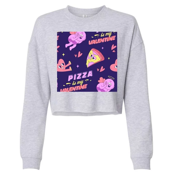 Pizza Is My Valentine Funny Cropped Pullover Crew