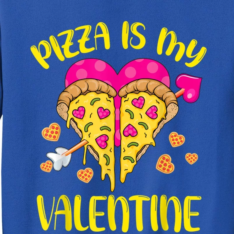 Pizza Is My Valentine Funny Valentines Day Cute Gift Tall Sweatshirt