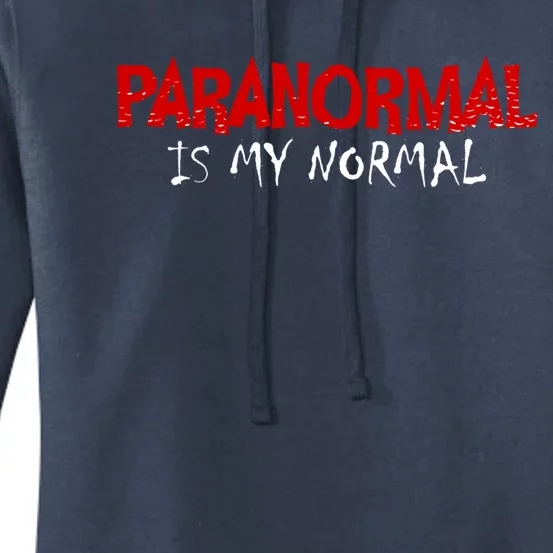 Paranormal Is My Normal Investigator Ghost Hunter Halloween Gift Women's Pullover Hoodie