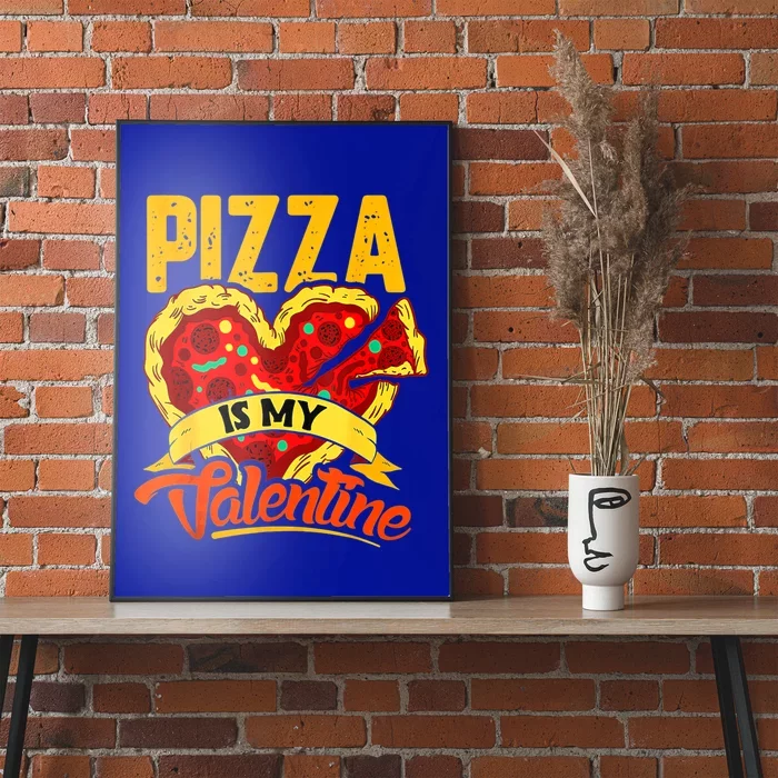 Pizza Is My Valentine Cool Gift Valentines Day Funny Gift Poster