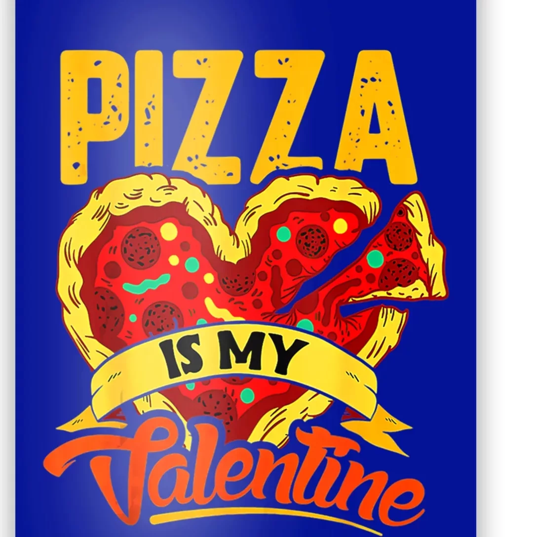 Pizza Is My Valentine Cool Gift Valentines Day Funny Gift Poster