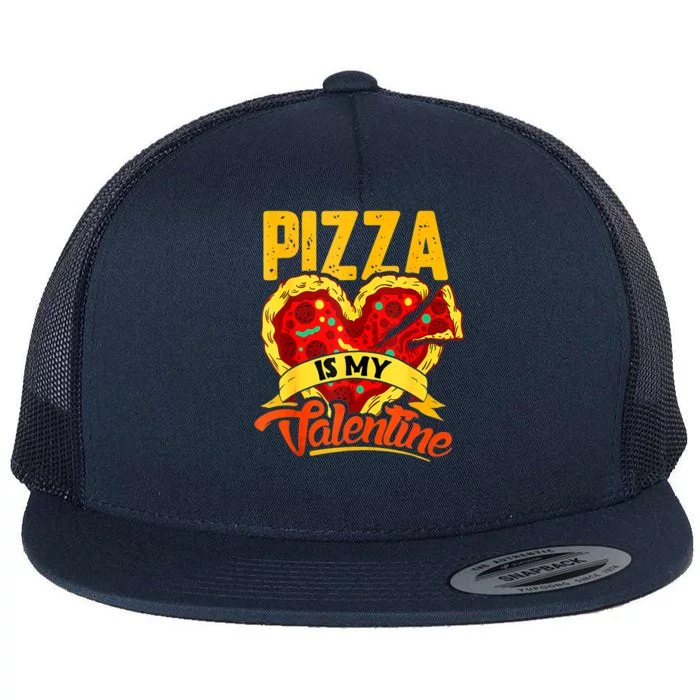 Pizza Is My Valentine Cool Gift Valentines Day Funny Gift Flat Bill Trucker Hat