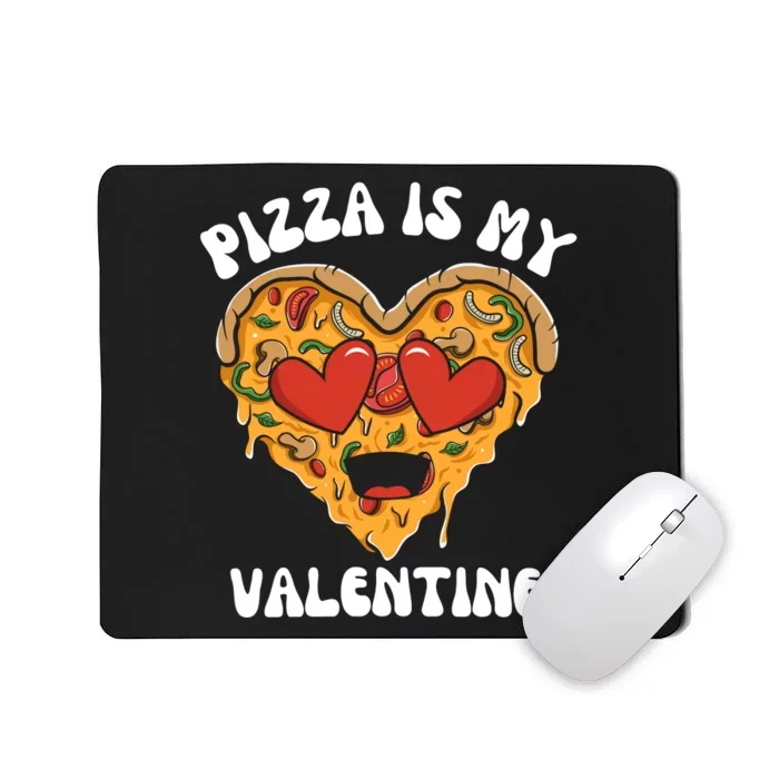 Pizza Is My Valentine Valentines Day Pizza Lover Mousepad