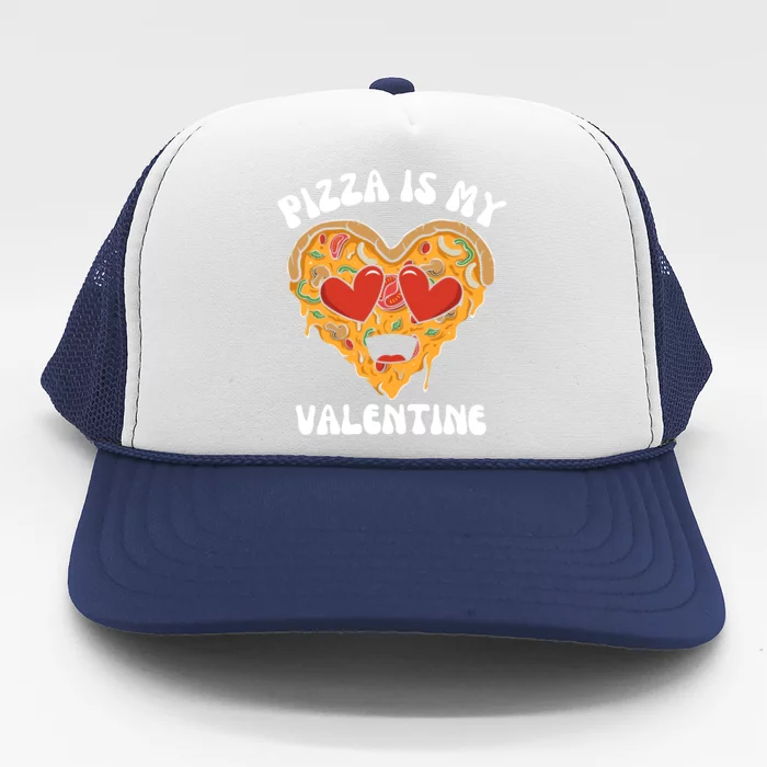 Pizza Is My Valentine Valentines Day Pizza Lover Trucker Hat