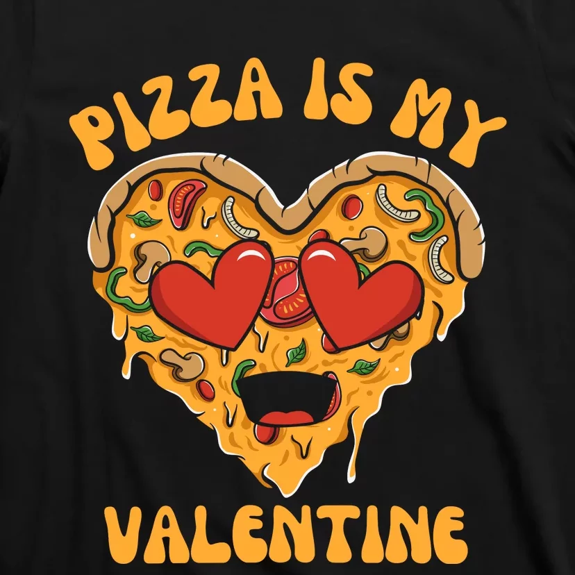 Pizza Is My Valentine Valentines Day Pizza Lover T-Shirt